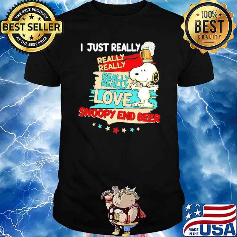 I Just Really Really Love Snoopy End Beer Shirt