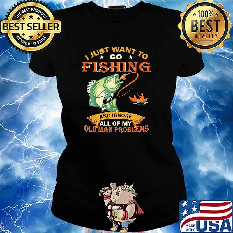 I just want to go fishing and ignore all of my old man problems Ladies tee