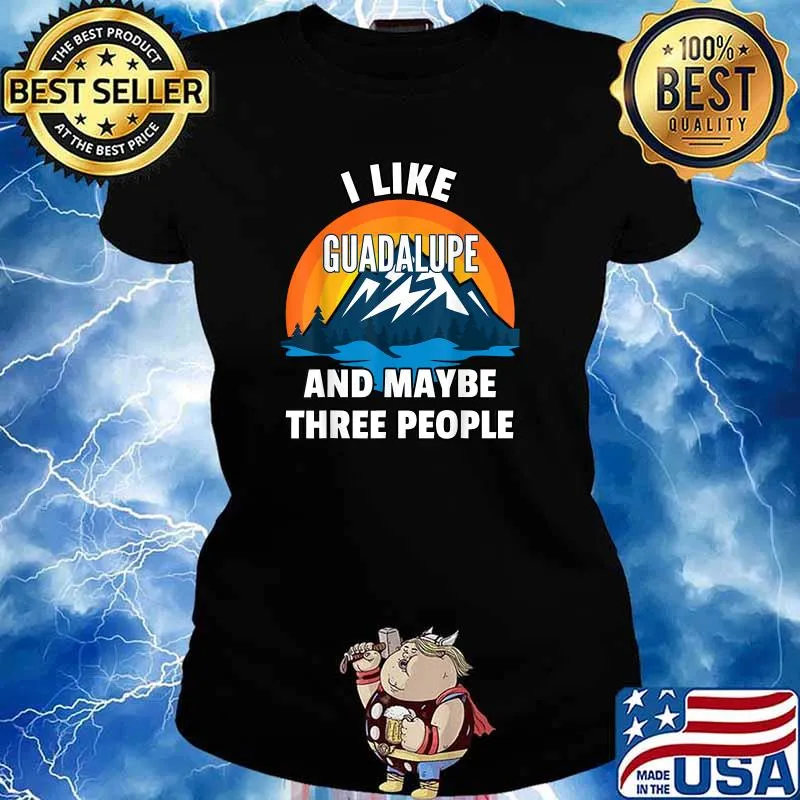 I Like Guadalupe And Maybe Three People Vintage T-Shirt Ladies tee