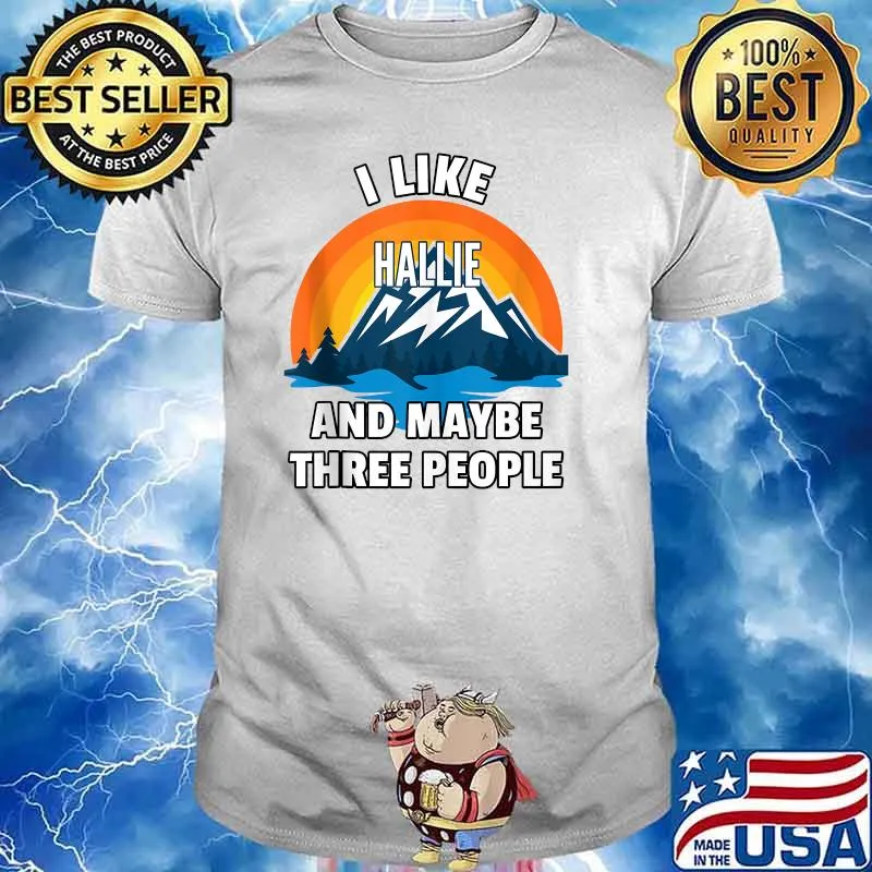 I Like Hallie And Maybe Three People T-Shirt