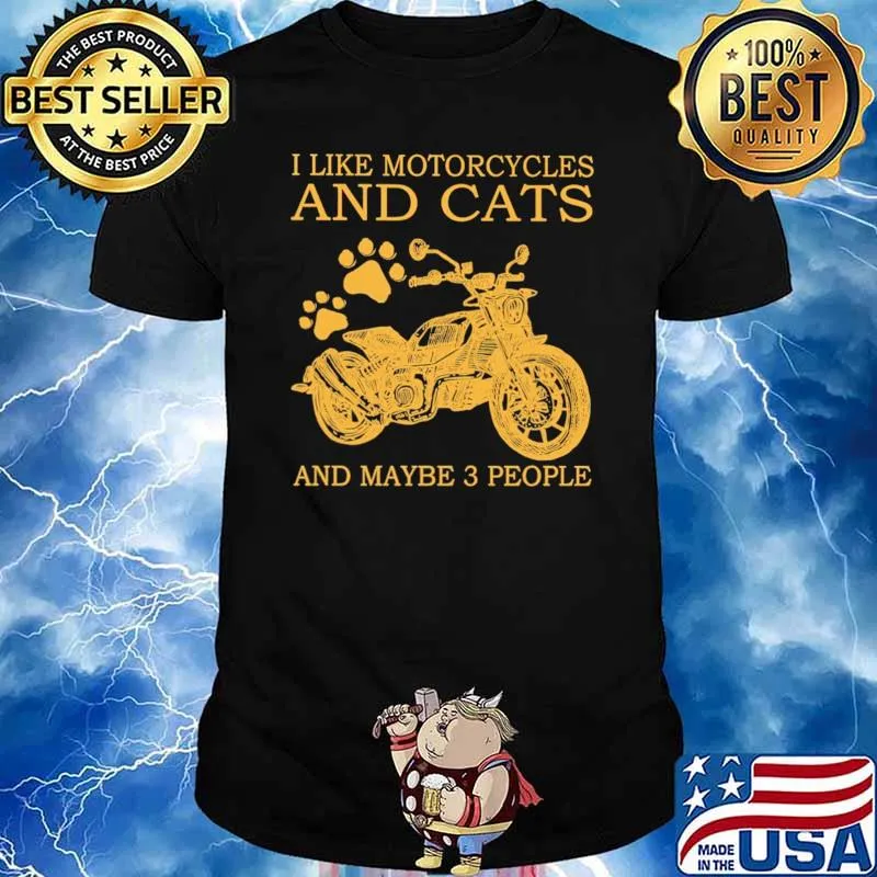 I Like Motorcycles And Cats And Maybe 3 People Shirt