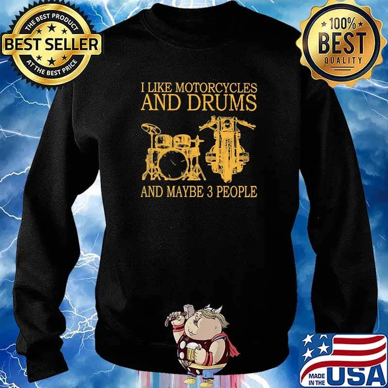I like motorcycles and drums and maybe 3 people Sweater