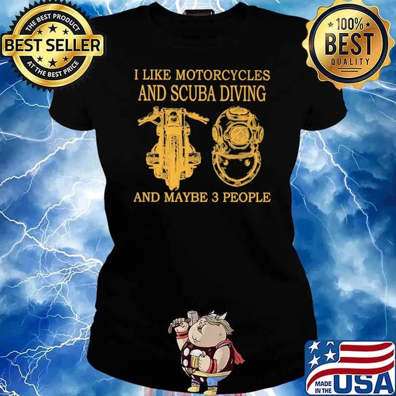 I Like Motorcycles And Scuba Diving And Maybe 3 People Shirt Ladies tee