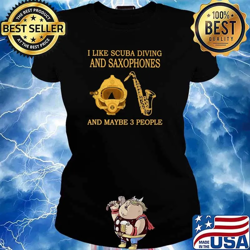I Like Scuba Diving And Saxophones And Maybe 3 People Shirt Ladies tee