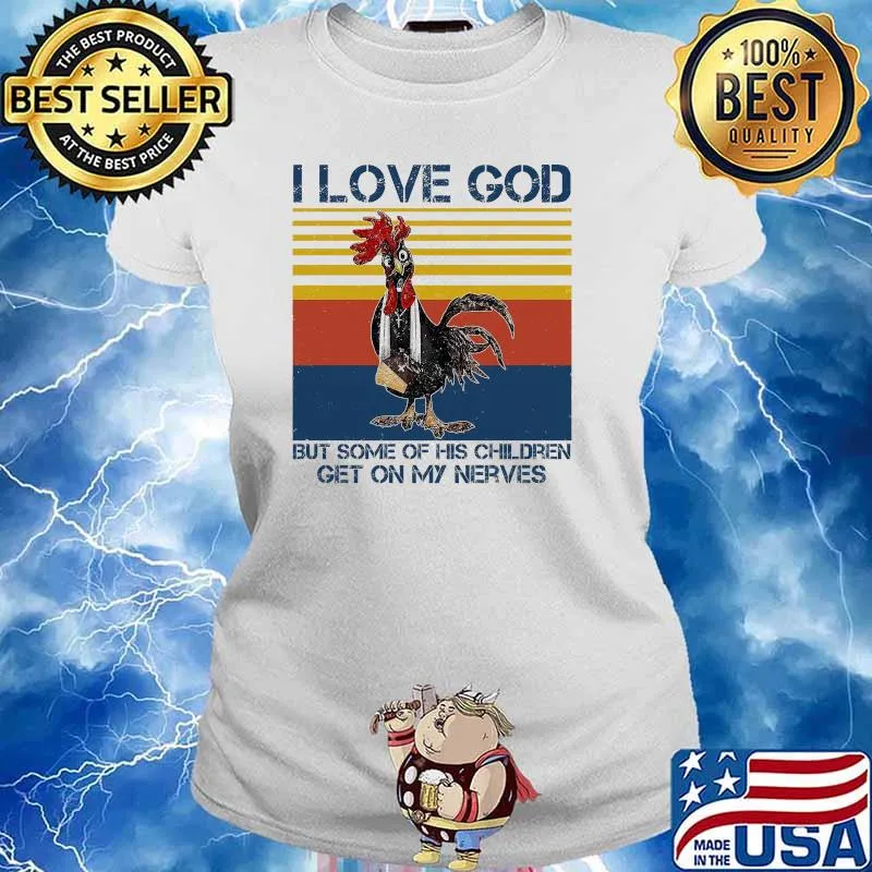 I Love God But Some of His Children Get On My Nerves Chicken Vintage Shirt Ladies tee