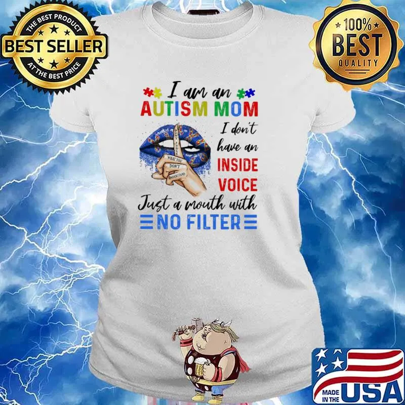I'm An Autism Mom I Don't Have Inside Voice Just A Mouth With No Filter Shirt Ladies tee