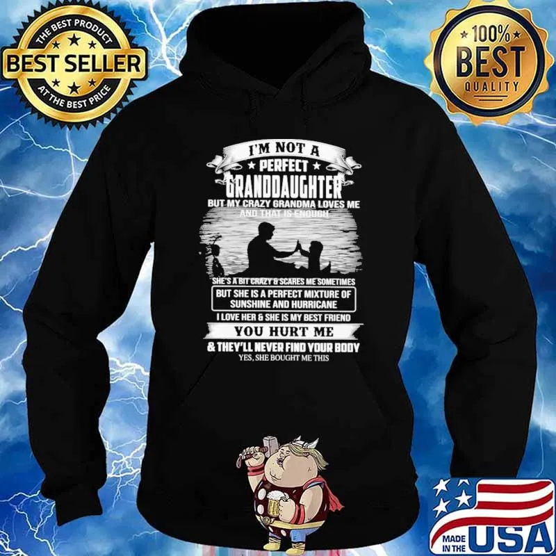 I'm Not A Perfect Granddaughter But My Crazy Grandma Loves Me And That Is Enough Shirt Hoodie