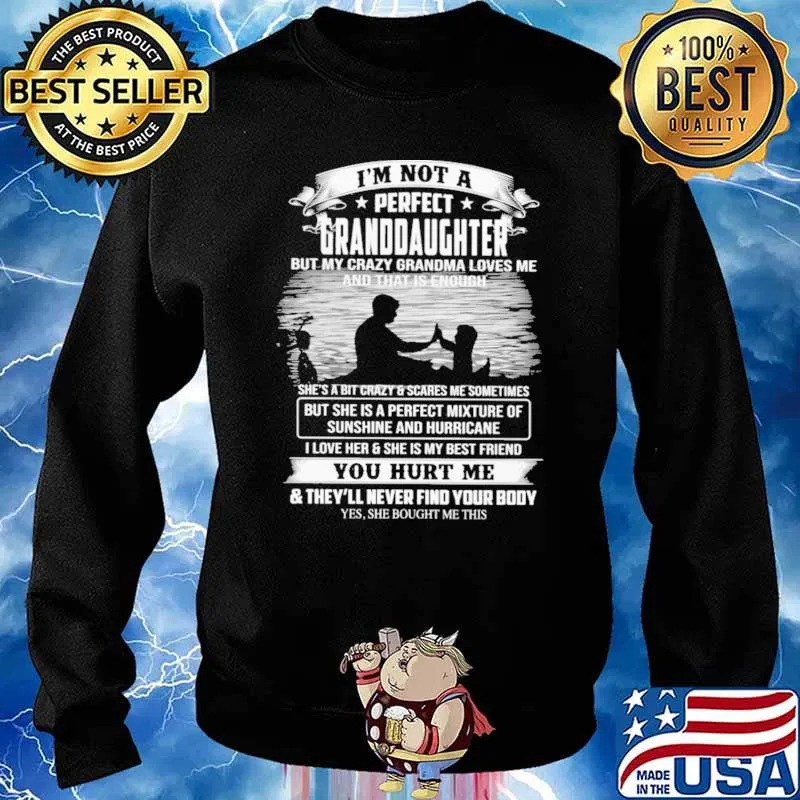 I'm Not A Perfect Granddaughter But My Crazy Grandma Loves Me And That Is Enough Shirt Sweater