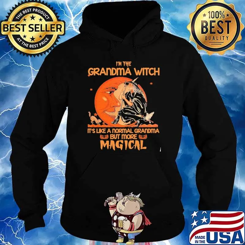 I'm The Grandma Witch It's Like A Normal Grandma But More Magical oon Shirt Hoodie