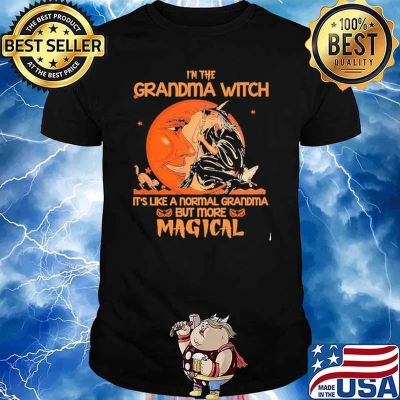 I'm The Grandma Witch It's Like A Normal Grandma But More Magical oon Shirt