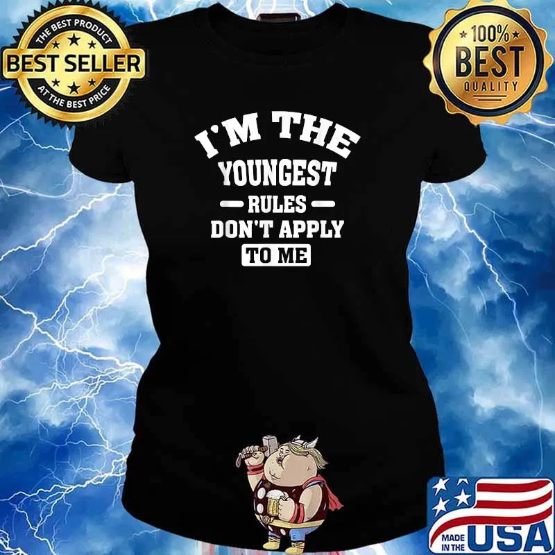 I'm The Youngest Rules Don't Apply To Me T-Shirt Ladies tee