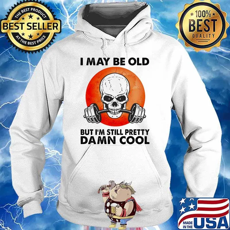 I may be old but im still pretty damn cool skull blood moon weight lifting s Hoodie