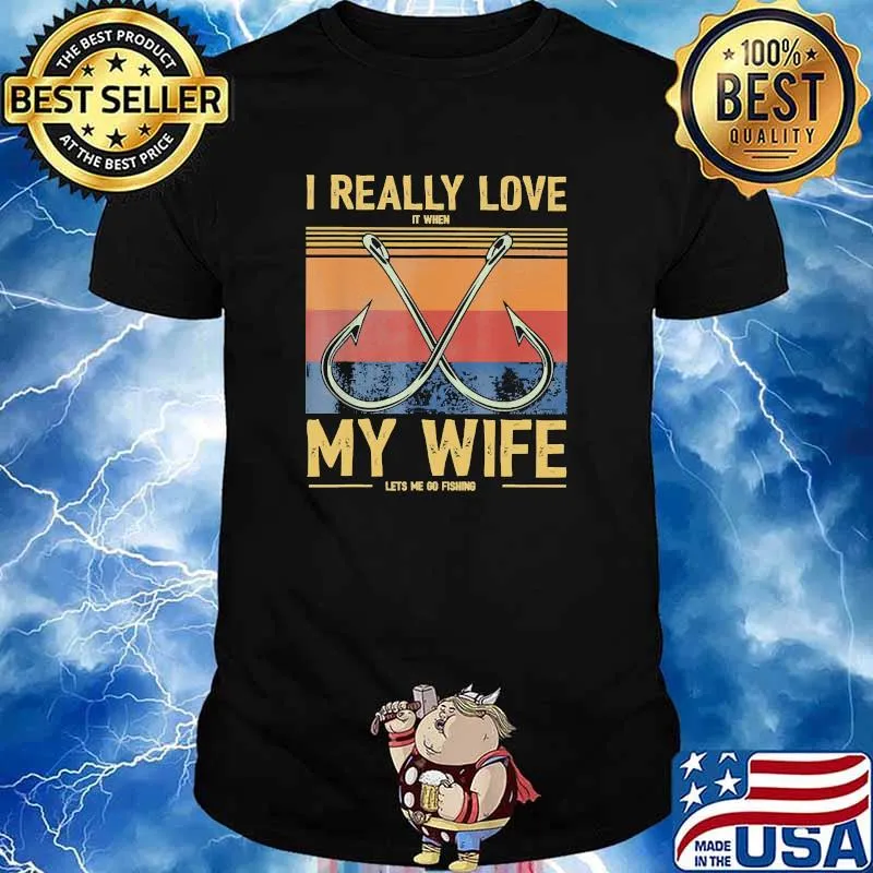 I really love it when my wife fishing vintage shirt