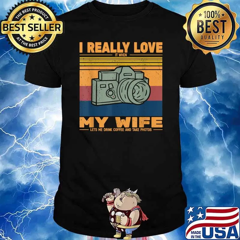 I really love My Wife vintage photography coffee and take photos T-Shirt