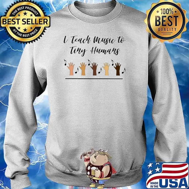 I teach music to tiny humans Sweater