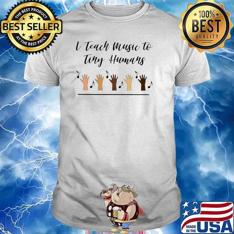 I teach music to tiny humans shirt