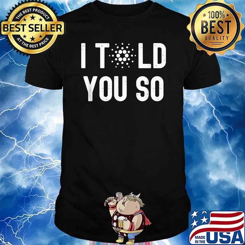 I Told You So Cardano Crypto T-Shirt