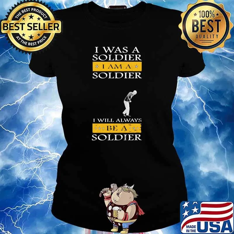 I was a soldier i am a soldier i will always be a soldier s Ladies tee