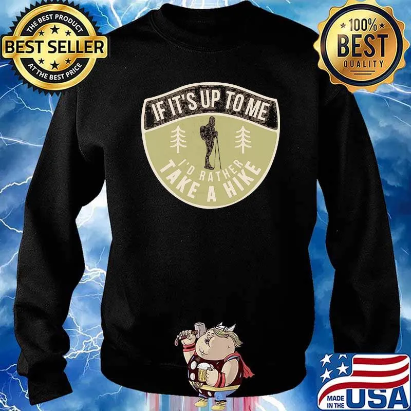 If its up to me id rather take a hike s Sweater