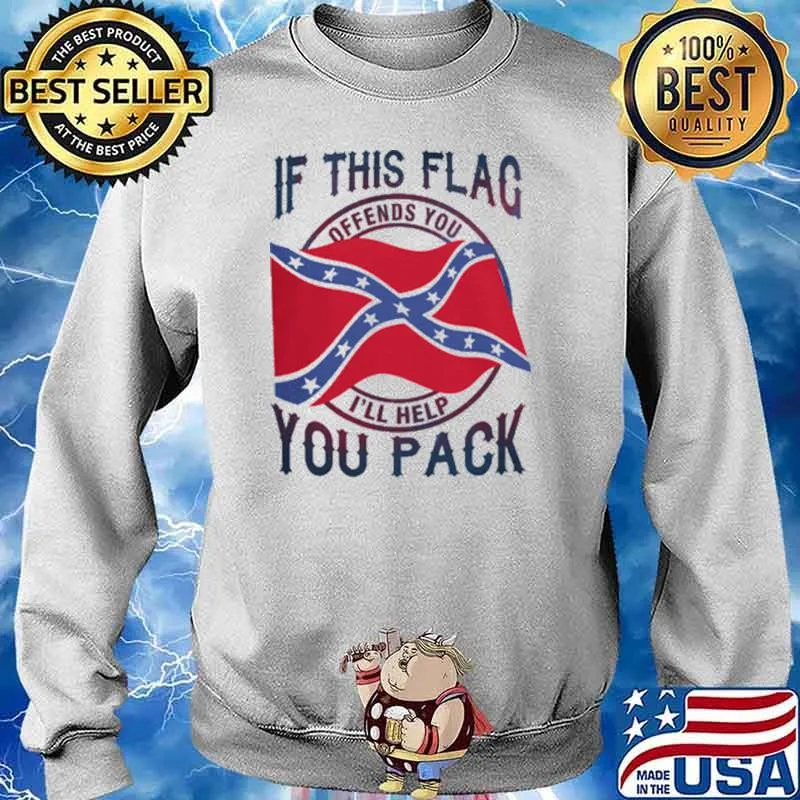 If This Flag Offends You I'll Help You Pack Shirt Sweater