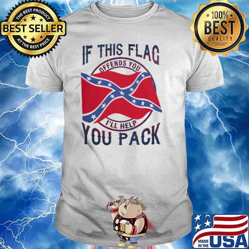 If This Flag Offends You I'll Help You Pack Shirt