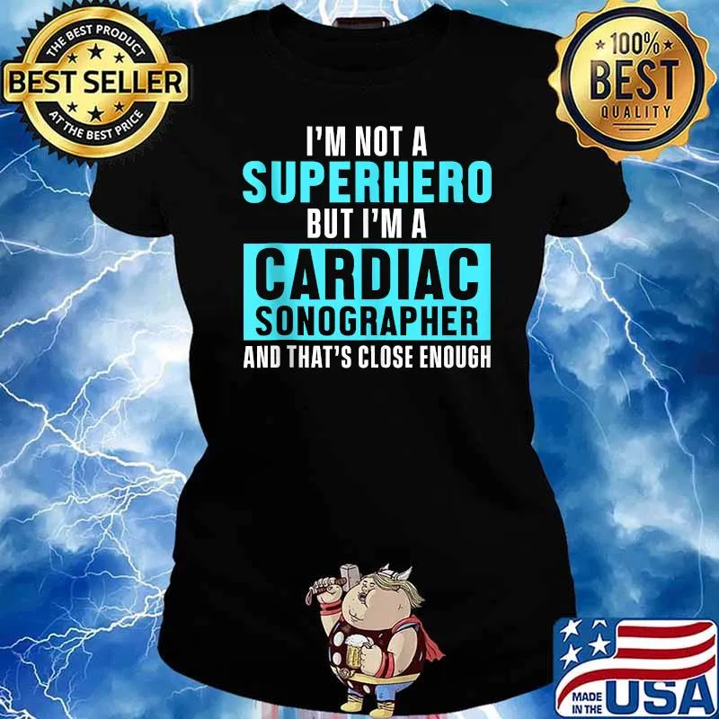 Im not a superhero but i am a Cardiac Sonographer Echo Tech T-Shirt Ladies tee