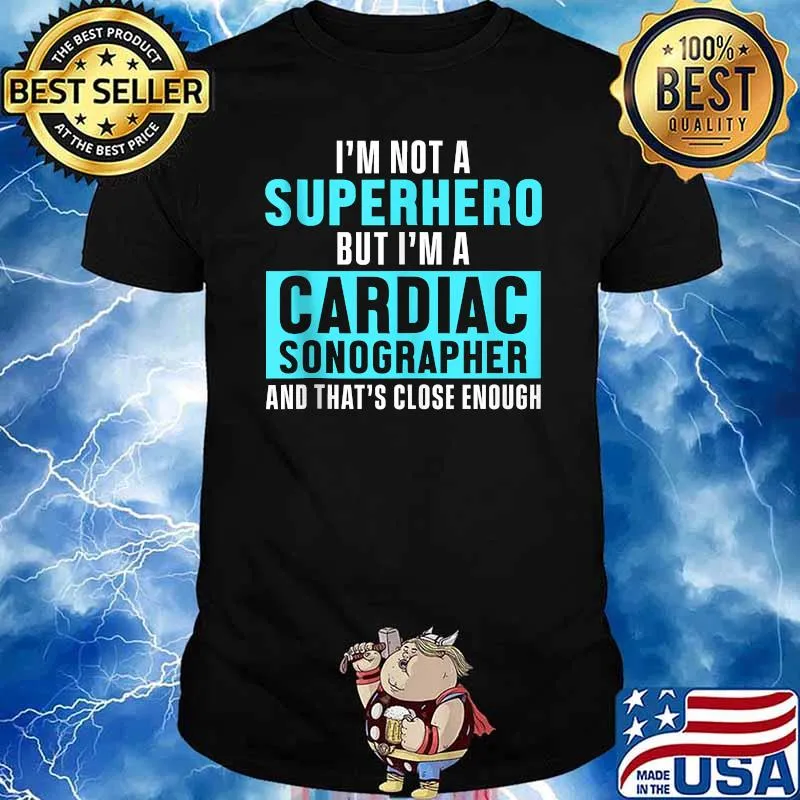 Im not a superhero but i am a Cardiac Sonographer Echo Tech T-Shirt