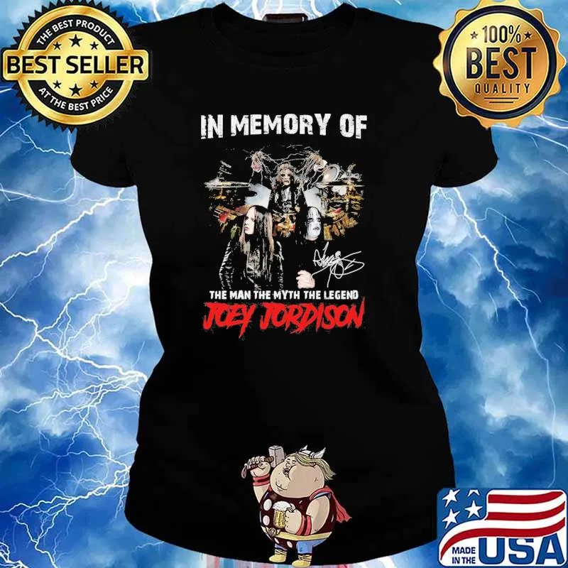 IN Memory Of The Man The Myth The Legend Joey Jordison Shirt Ladies tee