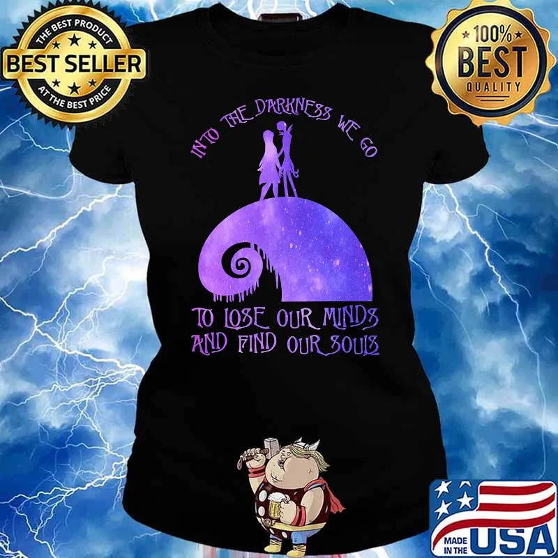 Into the darkness we go to lose our minds and find our souls Ladies tee