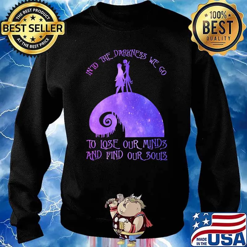 Into the darkness we go to lose our minds and find our souls Sweater