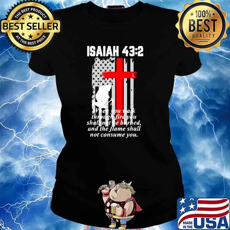 Isaiah 43 2 when you walk through fire you shall not be burned american flag Ladies tee