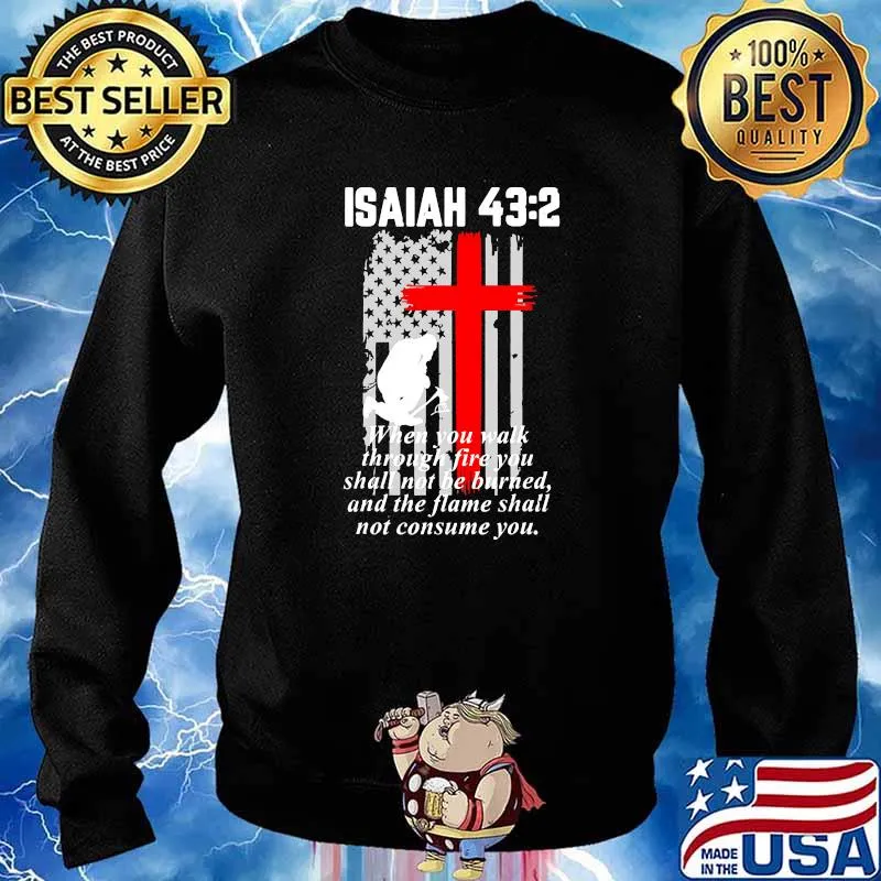 Isaiah 43 2 when you walk through fire you shall not be burned american flag Sweater