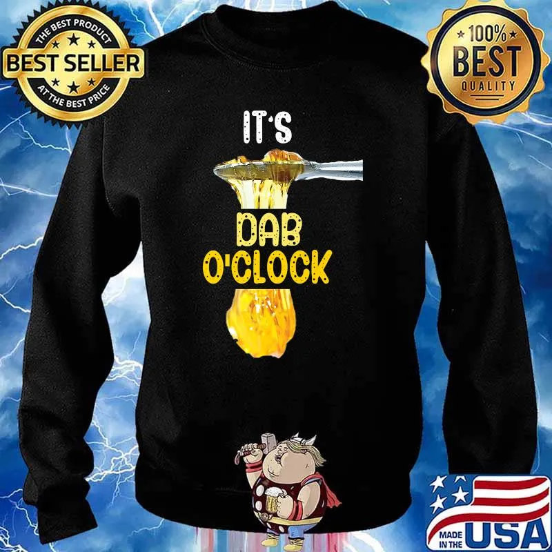 It's Dab O'Clock Weed 420 Stoner T-Shirt Sweater