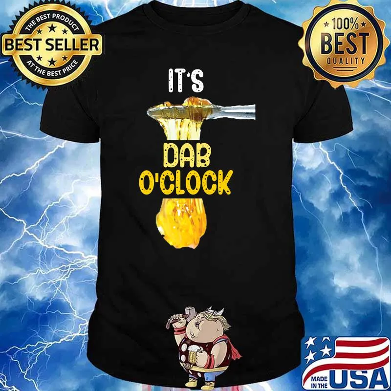 It's Dab O'Clock Weed 420 Stoner T-Shirt