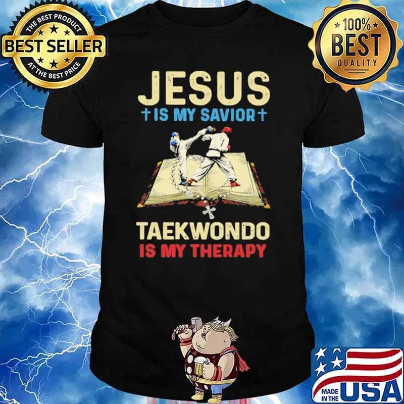 Jesus Is My Savior Taekwondo Is my Therapy Karate Shirt