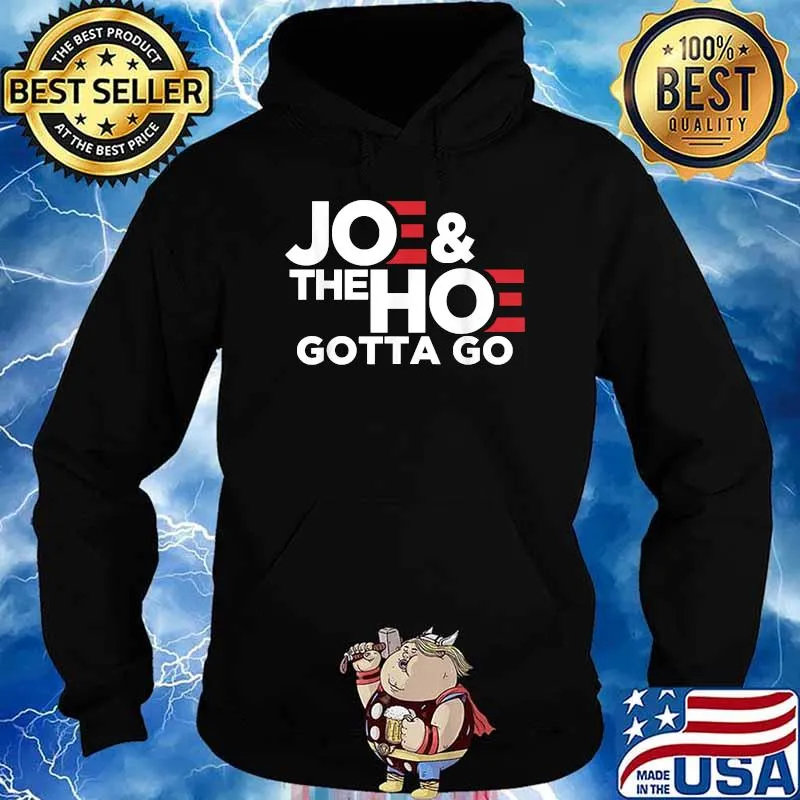 Joe's Gotta Go Meme Biden T-Shirt Hoodie
