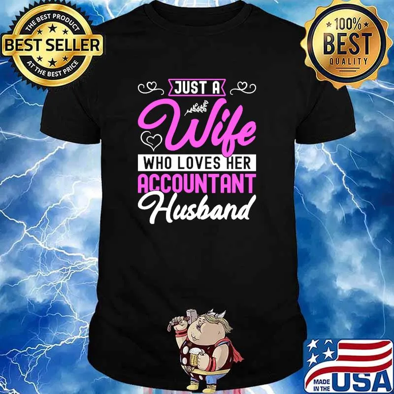Just A Wife Who Loves Her Accountant Husband Cute Accountant's Wife T-Shirt