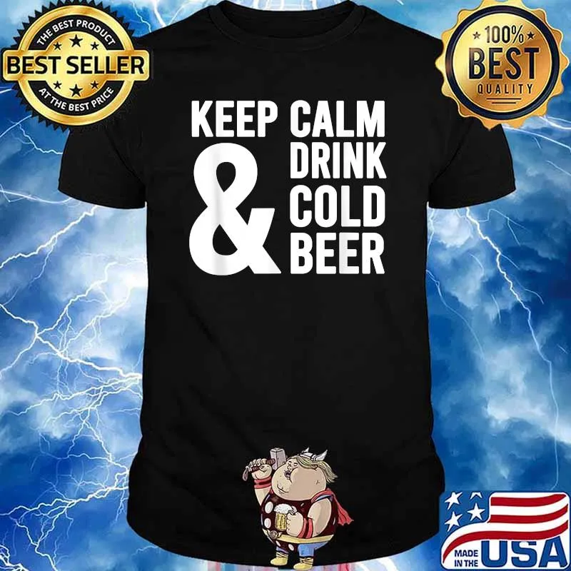 Keep Calm And Drink Cold Beer Funny Beer Lover T-Shirt