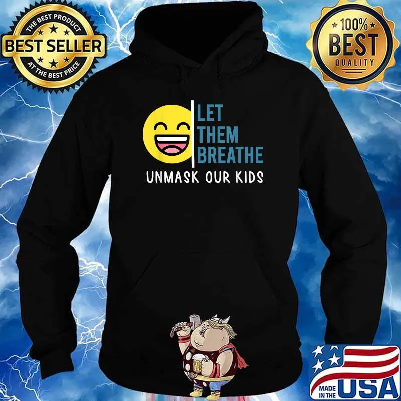Let Them Breathe Unmask Our Kids children school mask debate T-Shirt Hoodie