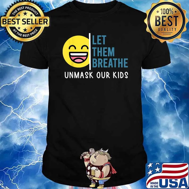 Let Them Breathe Unmask Our Kids children school mask debate T-Shirt