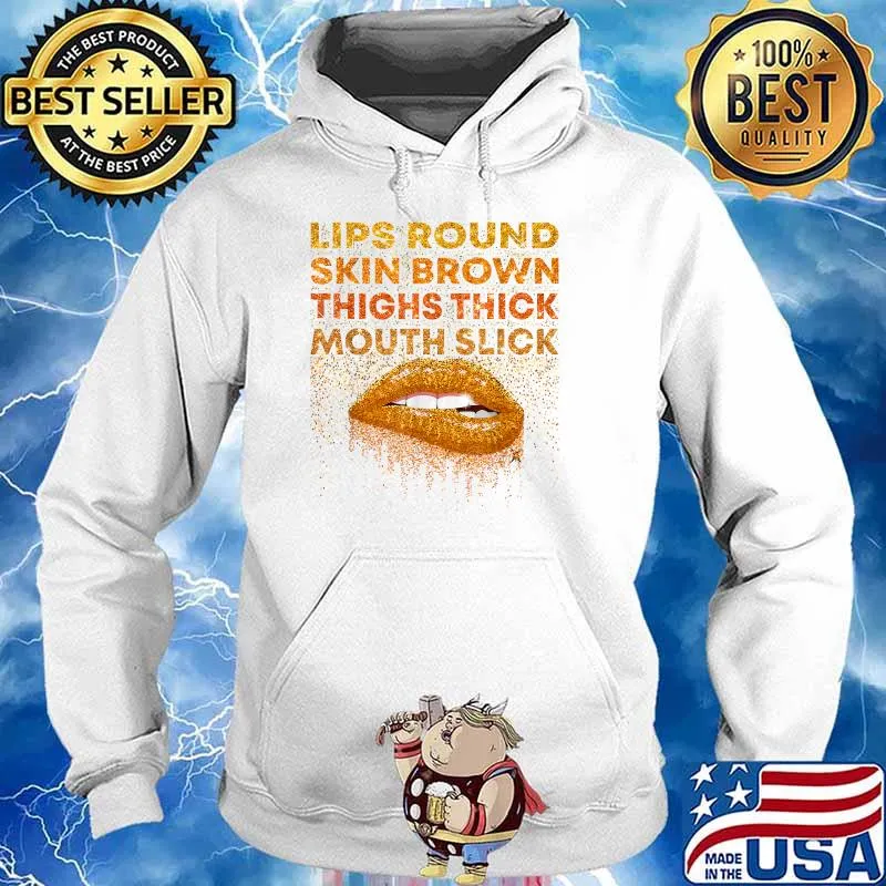 Lips Round Skin Brown Thighs Thick Mouth Slick Lips Biting T-Shirt Hoodie