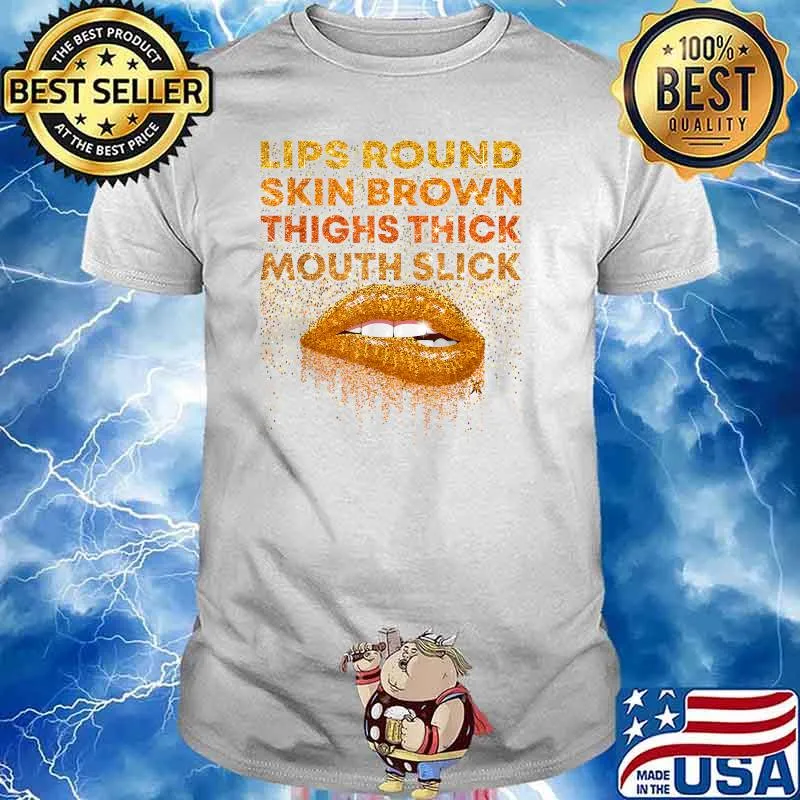 Lips Round Skin Brown Thighs Thick Mouth Slick Lips Biting T-Shirt