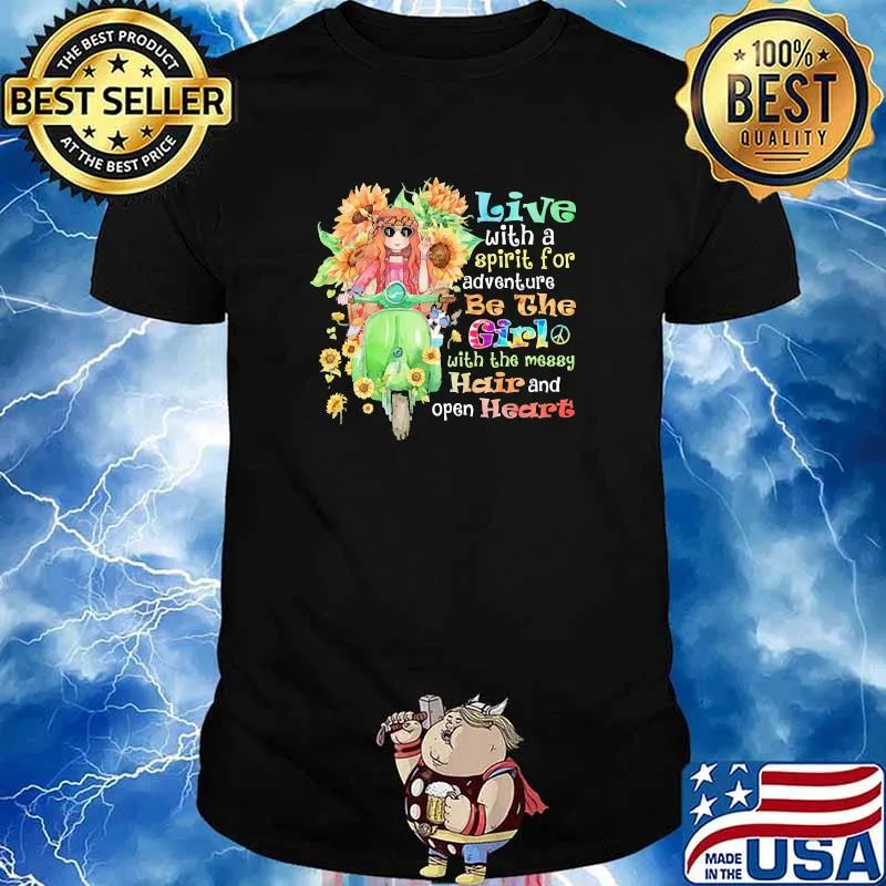 Live with a spirit for adventure be the girl with the messy hair and open hearts hippie girl sunflower shirt