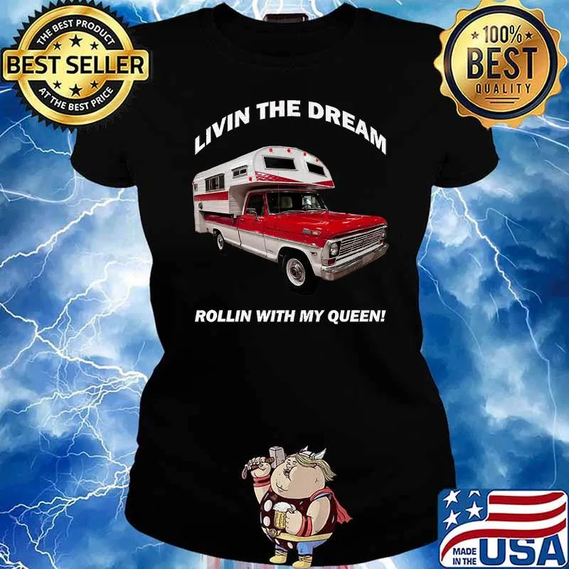 Livin The Dream Rollin With My Queen Truck Camper T-Shirt Ladies tee