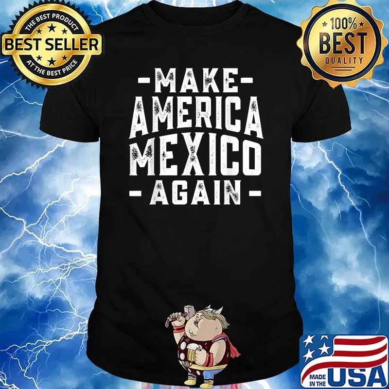 Make America Mexico Again T-Shirt