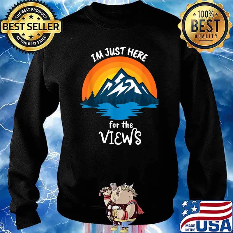 Mountain Sunset I'm Just Here For the Views Nature Hiking T-Shirt Sweater