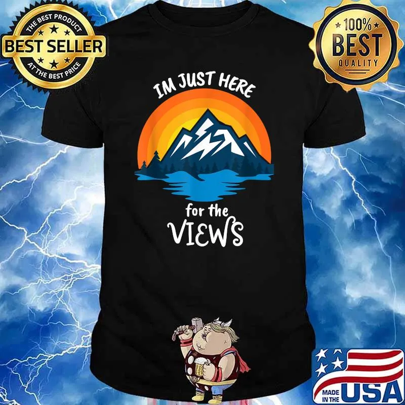 Mountain Sunset I'm Just Here For the Views Nature Hiking T-Shirt
