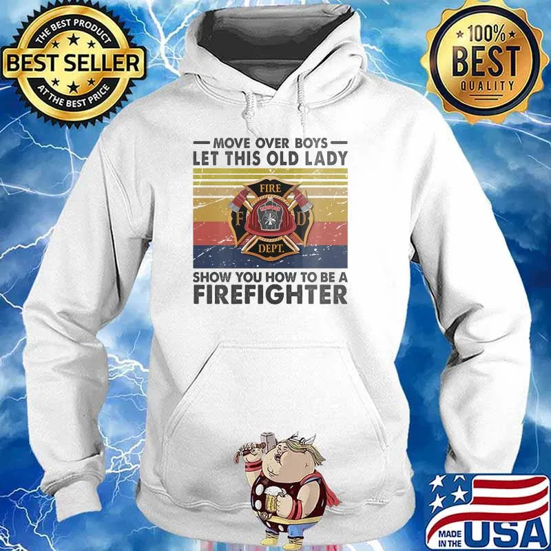 Move over boys let this old lady show you how to be a firefighter vintage Hoodie