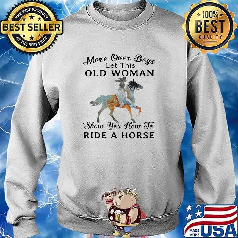 Move over boys let this old woman show you how to ride to horse Sweater