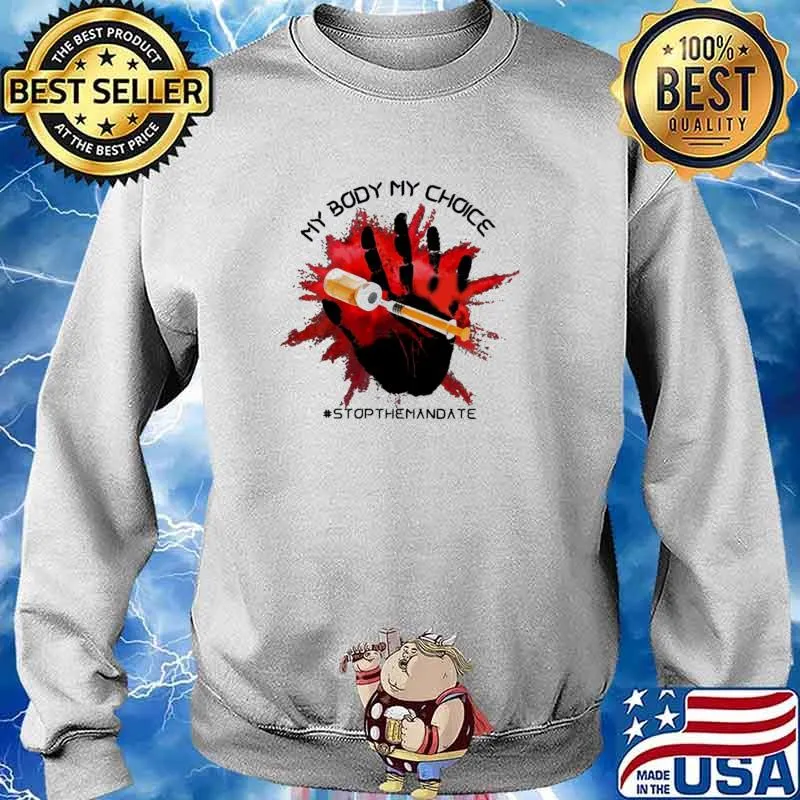 My Body My Choice Stop Themadate Shirt Sweater